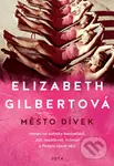 Město dívek - Elizabeth Gilbert