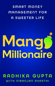 Mango Millionaire - Radhika Gupta