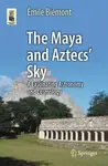 The Maya and Aztecs' Sky - Emile Biemont
