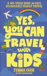 Yes, You Can Travel With Kids - Jenna Carr