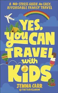 Yes, You Can Travel With Kids - Jenna Carr