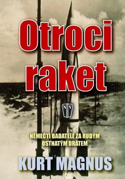 Otroci raket - Němečtí badatelé za rudým ostnatým drátem (poškozená) - Magnus Kurt