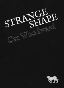 Strange Shape - Cat Woodward