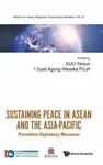 Sustaining Peace In Asean And The Asia-pacific: Preventive Diplomacy Measures