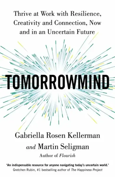 TomorrowMind - Martin E.P. Seligman, Gabriella Rosen Kellerman