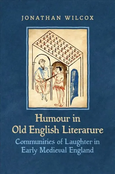 Humour in Old English Literature - Jonathan Wilcox