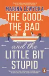 The Good, the Bad and the Little Bit Stupid - Marina Lewycká