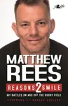 Reasons 2 Smile - My Battles on and off the Rugby Field - Craig Muncey, Matthew Rees