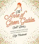 The Anne of Green Gables Cookbook - Lucy Maud Montgomeryová, Kate Macdonald