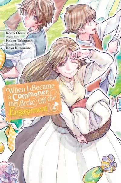 When I Became a Commoner, They Broke Off Our Engagement!, Vol. 4 - Carolina Hdz, Leighann Harvey, Kenzi Oiwa, Kaya Kuramoto, Kaoru Takanashi