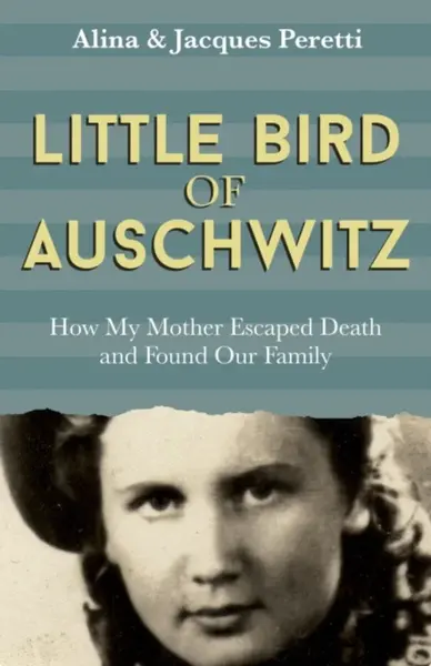 Little Bird of Auschwitz - Jacques Peretti