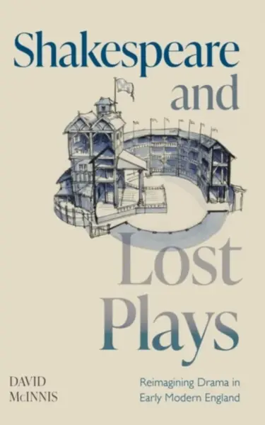 Shakespeare and Lost Plays - David  McInnis