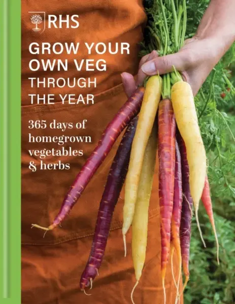 RHS Grow Your Own Veg Through the Year - Royal Horticultural Society