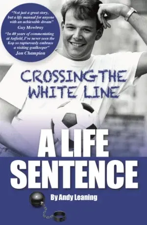 Crossing The White Line, A Life Sentence - Andy Leaning