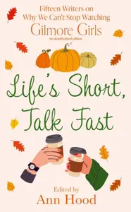 Life's Short, Talk Fast - Ann Hood