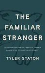 The Familiar Stranger - Tyler Staton