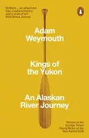 Kings of the Yukon - Adam Weymouth