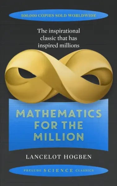 Mathematics for the Million - Lancelot Hogben