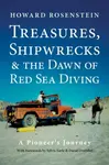 Treasures, Shipwrecks and the Dawn of Red Sea Diving - Howard Rosenstein