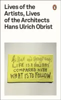 Lives of the Artists, Lives of the Architects - Hans Ulrich Obrist