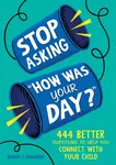 Stop Asking "How Was Your Day?" - Daniel J. Crawford