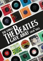 The Songs The Beatles Gave Away - Colin Hall