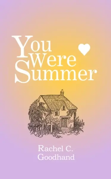 You Were Summer - Rachel C. Goodhand