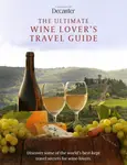 The Ultimate Wine Lover's Travel Guide - Decanter