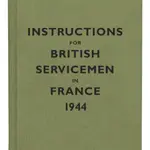 Instructions for British Servicemen in France, 1944