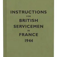 Instructions for British Servicemen in France, 1944
