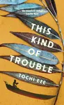 This Kind of Trouble - Tochi Eze