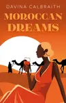 Moroccan Dreams - Davina Calbraith