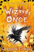The Wizards of Once: Never and Forever - Cressida Cowellová