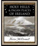 Holy Hills and Pagan Places of Ireland - Hector Mcdonnell