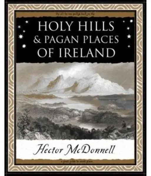 Holy Hills and Pagan Places of Ireland - Hector Mcdonnell