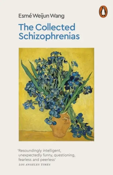 The Collected Schizophrenias - Esme Weijun Wang