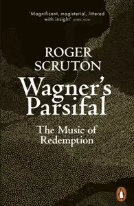 Wagner's Parsifal - Roger Scruton
