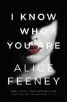 I Know Who You Are - Alice Feeneyová