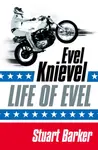 Life of Evel - Stuart Barker