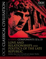 OCR Classical Civilisation A Level Components 32 and 33 - James Matthew Barrie, Alastair  Thorley, Dr Lucy  Cresswell