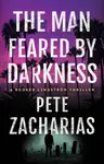 The Man Feared by Darkness - Pete Zacharias