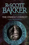 The Unholy Consult - R. Scott Bakker