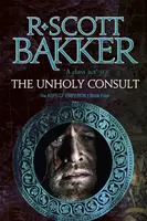 The Unholy Consult - R. Scott Bakker