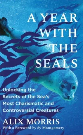 A Year with the Seals - Alix Morris