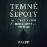 ppkpp – Temné šepoty – 20 detektivních a thrillerových příběhů