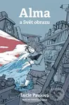 Alma a svět obrazu - Lucie Paulová - kniha z kategorie Pro děti