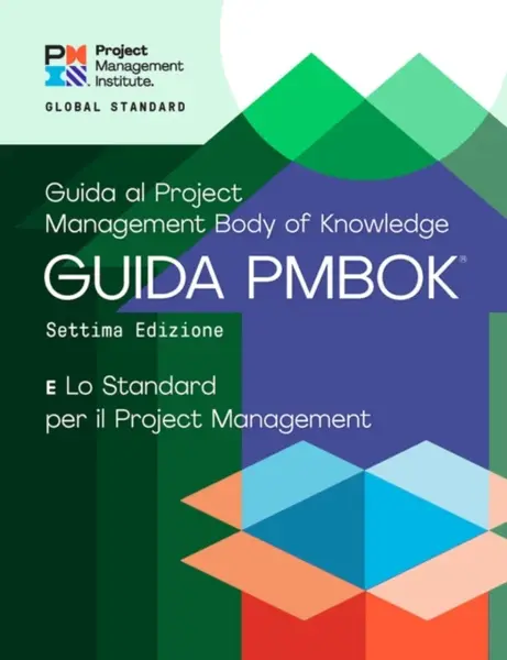 A Guide to the Project Management Body of Knowledge (PMBOKÂ® Guide) â€“ Seventh Edition and The Standard for Project Management (ITALIAN) - Project Ma