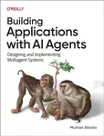 Building Applications with AI Agents - Michael Albada