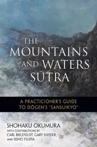 The Mountains and Waters Sutra - Shohaku Okumura, Issho Fujita