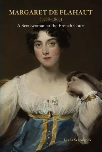 Margaret de Flahaut (1788-1867) - Diana Scarisbrick
